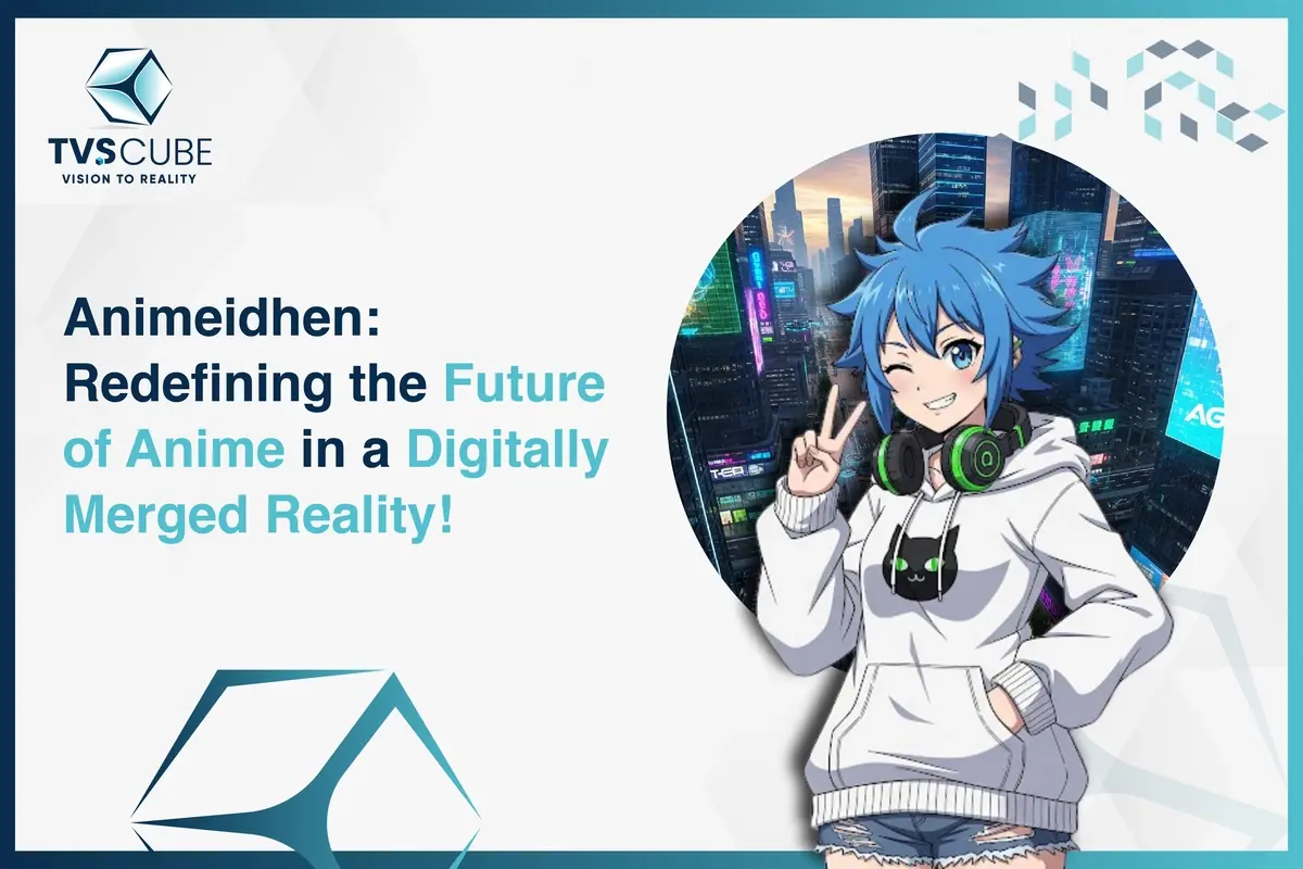 Animeidhen-Redefining-the-Future-of-Anime-in-a-Digitally-Merged-Reality
