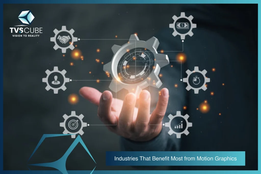 Industries That Benefit Most from Motion Graphics By TVS Cube