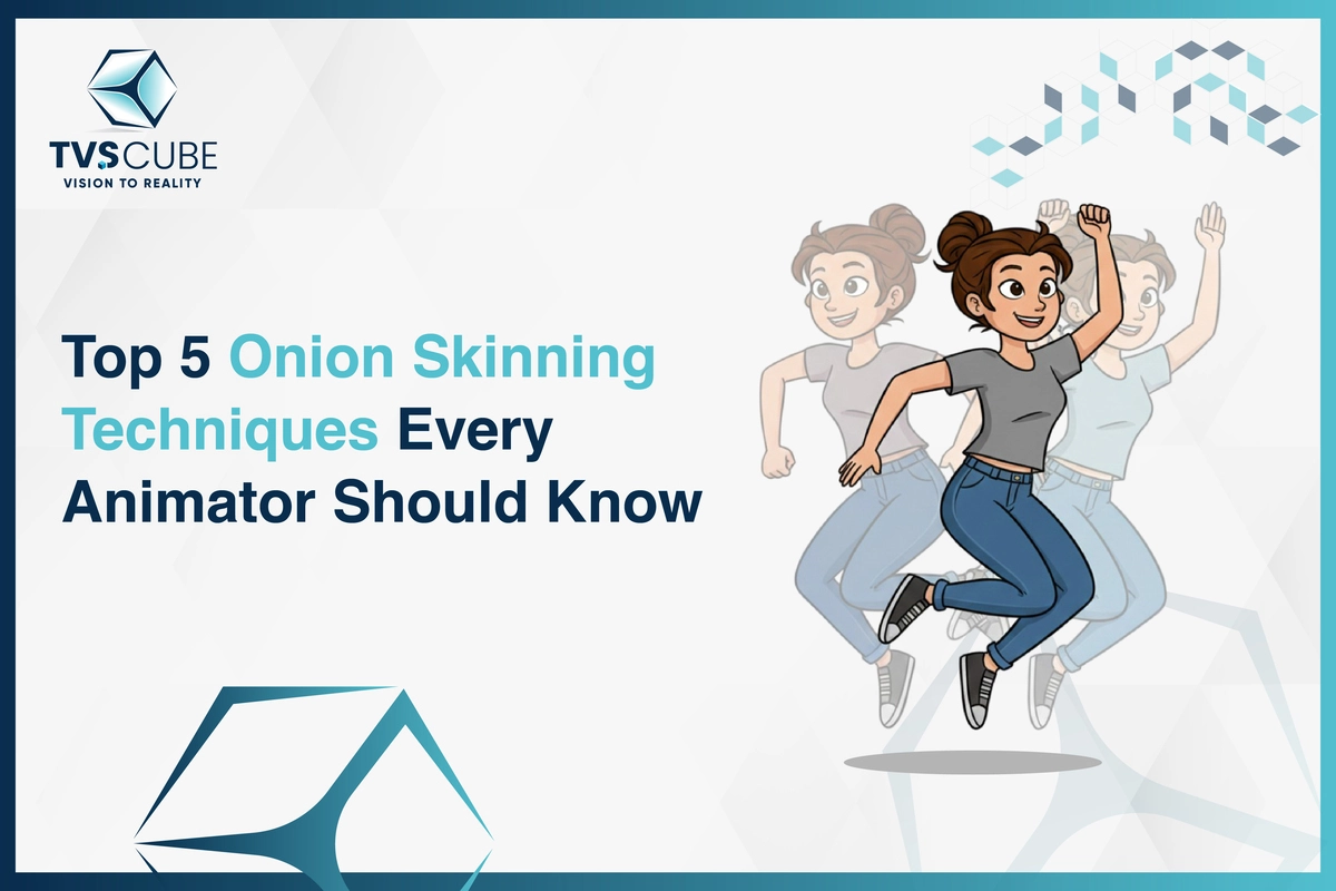 Top 5 Onion Skinning Techniques Every Animator Should Know By TVS Cube