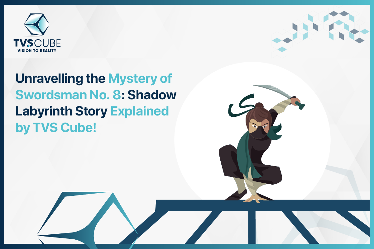 Unravelling the Mystery of Swordsman No. 8 Shadow Labyrinth Story Explained by TVS Cube